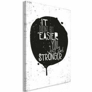 Wandbild - It Doesn't Easier You Just Get Stronger (1 Part) Vertical
