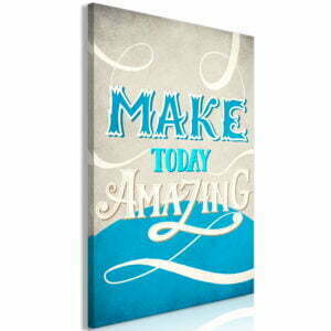 Wandbild - Make Today Amazing (1 Part) Vertical